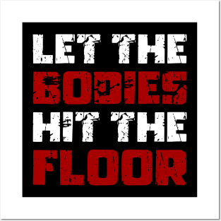 Let The Bodies Hit The Floor - Funny Saying Sarcastic Meme Posters and Art